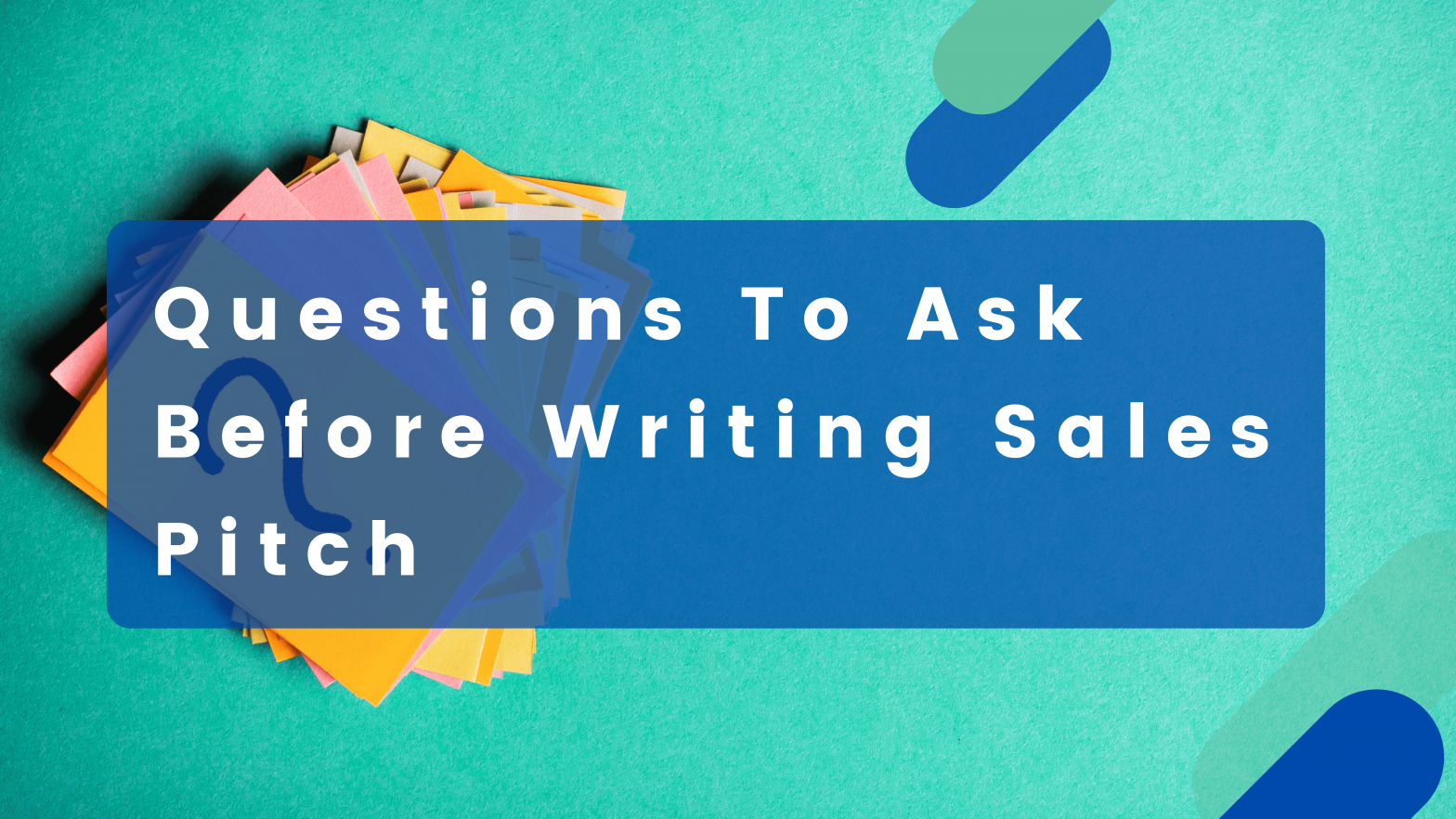 Questions to ask yourself before writing sales pitch